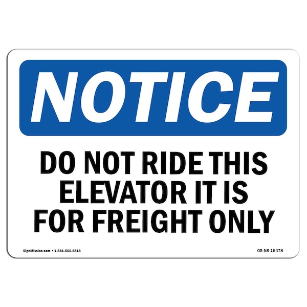 Safety Sign, OSHA Notice, 18" Height, NOTICE Do Not Ride This Elevator Freight Only Sign, Landscape